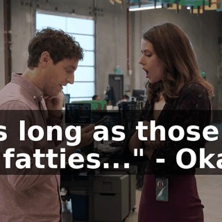 - As long as those fat fat fatties..." - Okay.