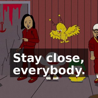 Stay close, everybody.