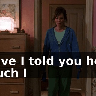 Have I told you how much I