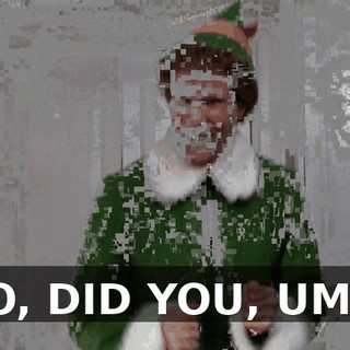 SO, DID YOU, UM...