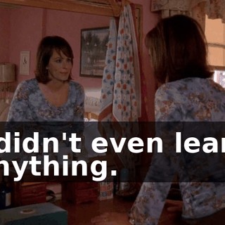 I didn't even learn anything.