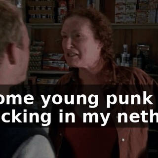 is some young punk frolicking in my nethers.