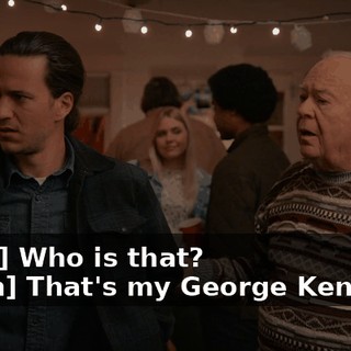 -[Joni] Who is that? -[man] That's my George Kennedy.