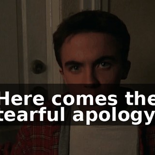 Here comes the tearful apology.