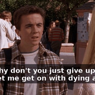 So, why don't you just give up now and let me get on with dying alone?