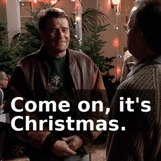 Come on, it's Christmas.