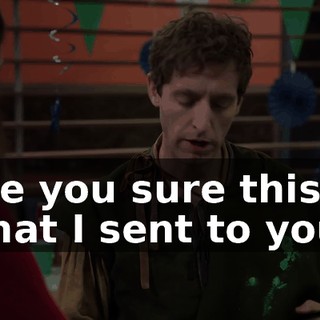 Are you sure this is what I sent to you?