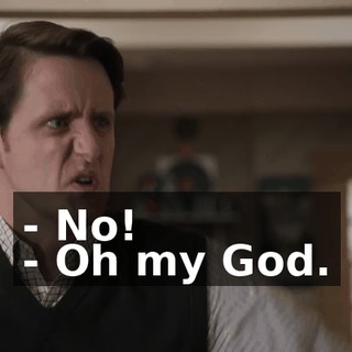 - No! - Oh my God.