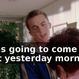 I was going to come visit yesterday morning,