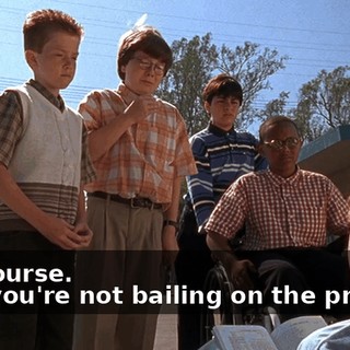 - Of course. - So, you're not bailing on the project?