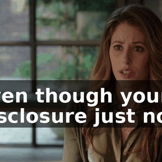 Even though your disclosure just now