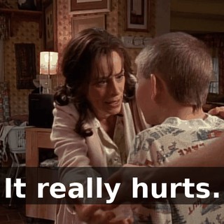It really hurts.