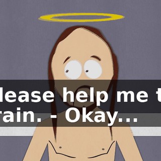Please help me to train. - Okay...
