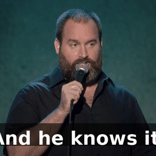 And he knows it.