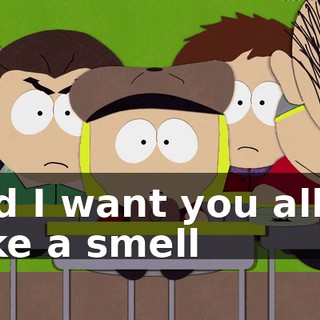 and I want you all to take a smell