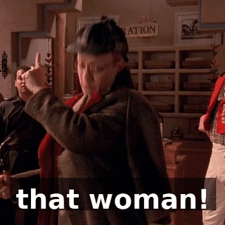 that woman!