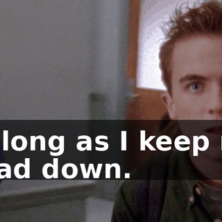 as long as I keep my head down.