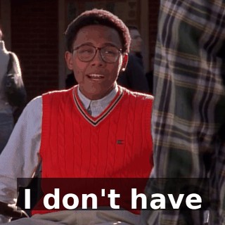 I don't have