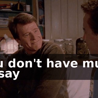 You don't have much to say
