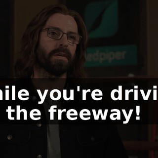 while you're driving on the freeway!