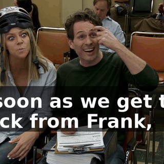 as soon as we get that check from Frank,