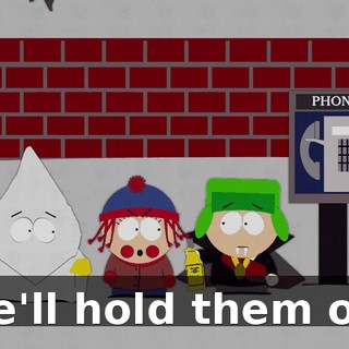 We'll hold them off.