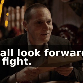 I shall look forward to the fight.