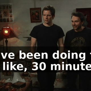 We've been doing this for, like, 30 minutes.
