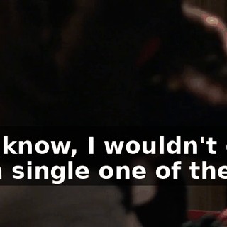You know, I wouldn't give up a single one of them.