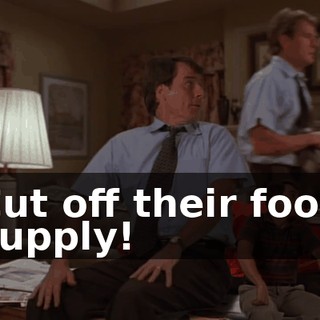 Cut off their food supply!