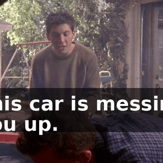 This car is messing you up.