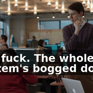 Oh, fuck. The whole system's bogged down.