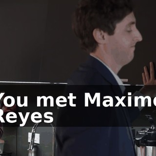 You met Maximo Reyes