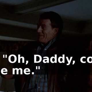 it's "Oh, Daddy, come save me."