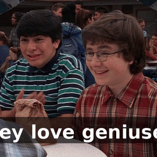 They love geniuses!