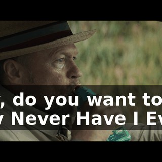 Hey, do you want to play Never Have I Ever?