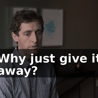 Why just give it away?