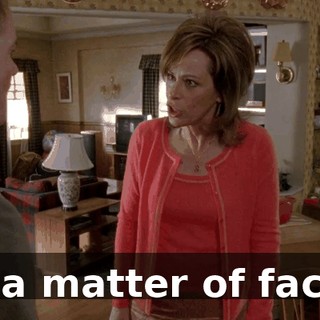 As a matter of fact...
