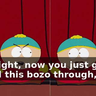 All right, now you just gotta send this bozo through,