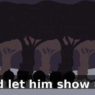 and let him show us?