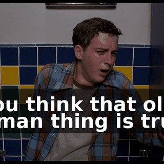- You think that older woman thing is true?