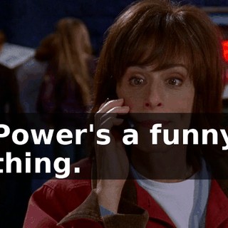 Power's a funny thing.