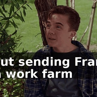 about sending Francis to a work farm