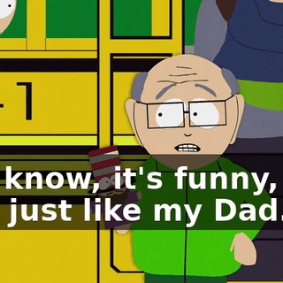 You know, it's funny, you kiss just like my Dad.