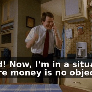 Good! Now, I'm in a situation where money is no object,