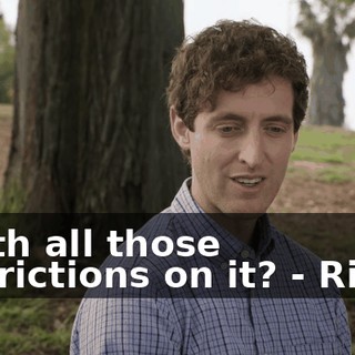 - with all those restrictions on it? - Right.