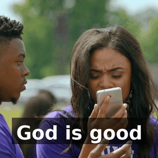 ♪ God is good ♪