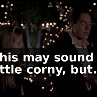 This may sound a little corny, but...
