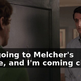 I'm going to Melcher's office, and I'm coming clean.
