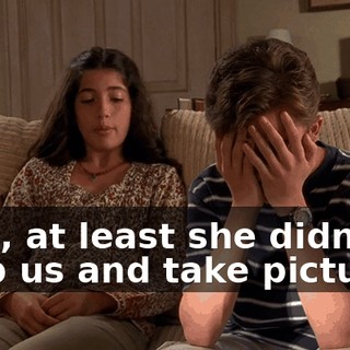 Well, at least she didn't strip us and take pictures.